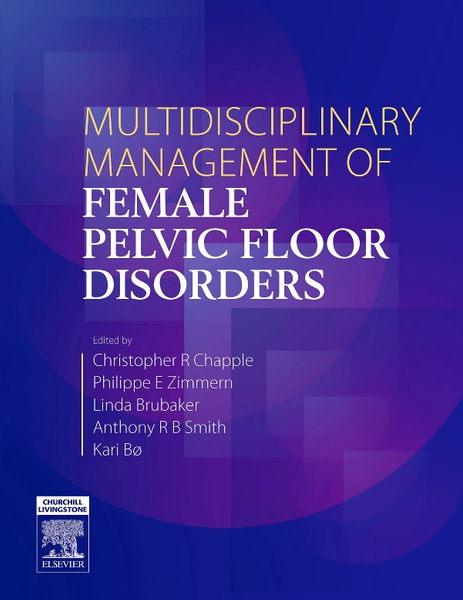 Multidisciplinary Management of Female Pelvic Floor Disorders E-Book