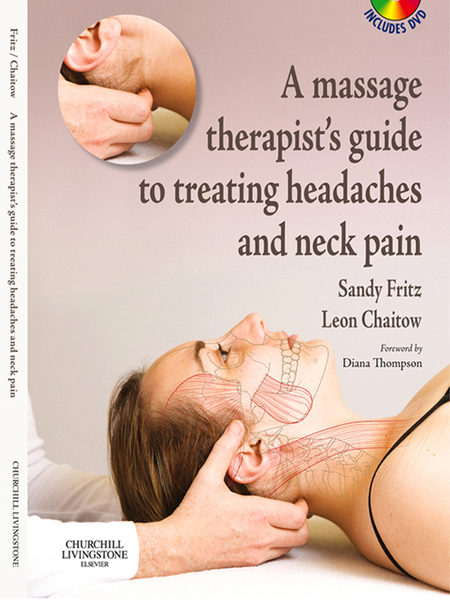 A Massage Therapist's Guide to Treating Headaches and Neck Pain E-Book