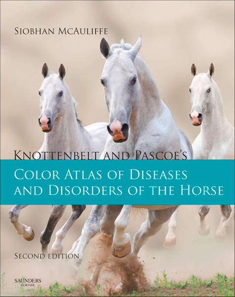 Knottenbelt and Pascoe's Color Atlas of Diseases and Disorders of the Horse