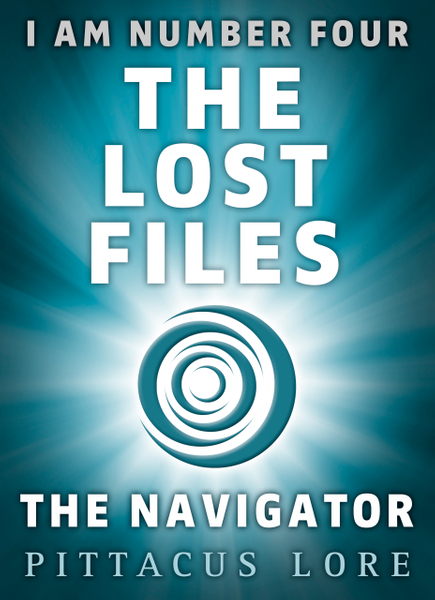 I Am Number Four: The Lost Files: The Navigator