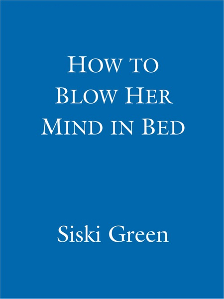 How To Blow Her Mind In Bed