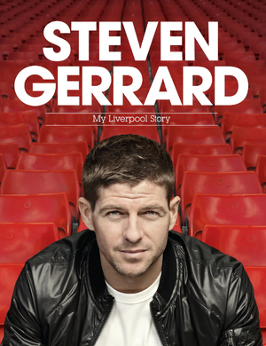 Steven Gerrard: My Liverpool Story