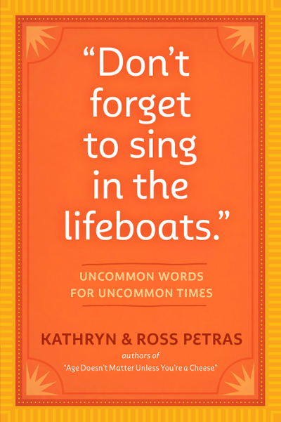 "Don't Forget to Sing in the Lifeboats"