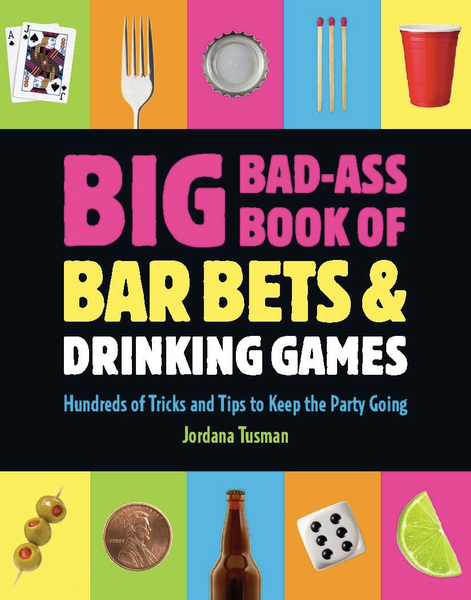 Big Bad-Ass Book of Bar Bets and Drinking Games