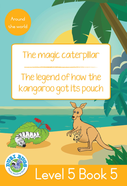 DUZI BUGS: YELLOW LEVEL 5: BOOK 5: THE MAGIC CATERPILLAR | THE LEGEND OF HOW THE KANGAROO GOT ITS POUCH (Library)