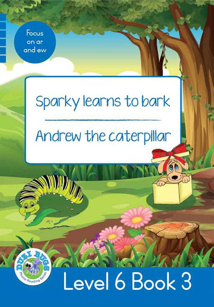 DUZI BUGS: BLUE LEVEL 6: BOOK 3: SPARKY LEARNS TO BARK | ANDREW THE CATERPILLAR (Library)