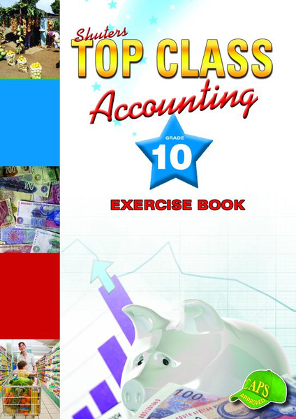 TOP CLASS ACCOUNTING GRADE 10 EXERCISE BOOK (Library)