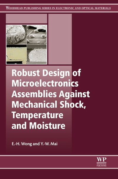 Robust Design of Microelectronics Assemblies Against Mechanical Shock, Temperature and Moisture