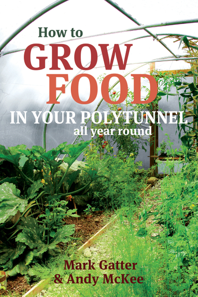 How to Grow Food in Your Polytunnel