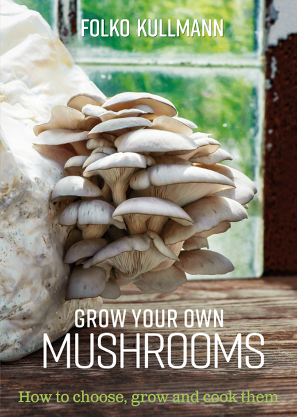 Grow Your Own Mushrooms