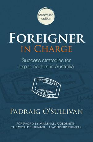 Foreigner in Charge:Success strategies for expat leaders in Australia