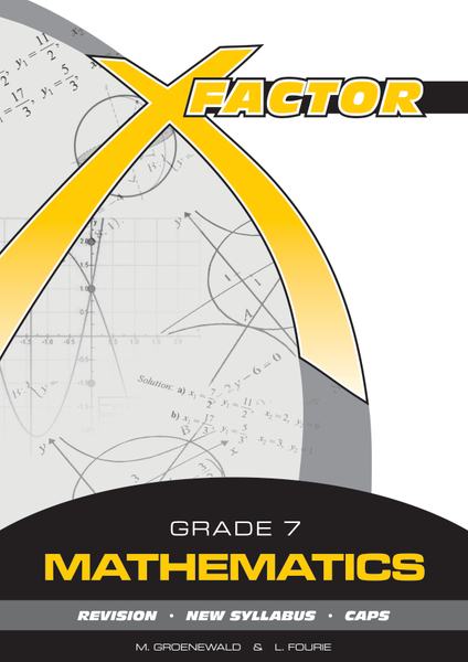 X-Factor Grade 7 Mathematics CAPS