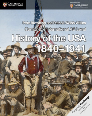 Cambridge International AS Level History of the USA 1840–1941 Coursebook