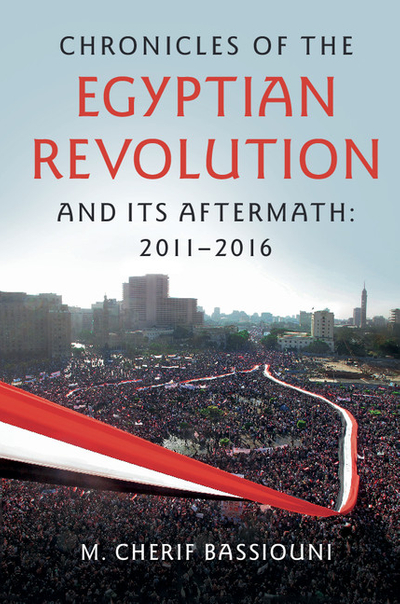 Chronicles of the Egyptian Revolution and its Aftermath: 2011–2016