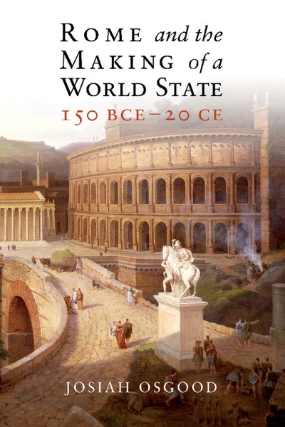 Rome and the Making of a World State, 150 BCE–20 CE