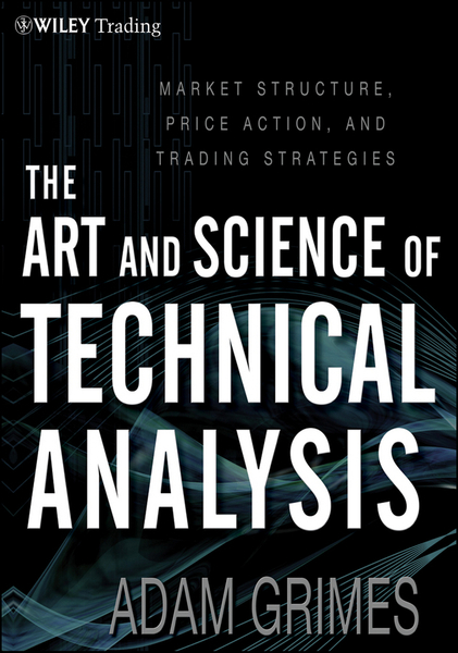 The Art and Science of Technical Analysis