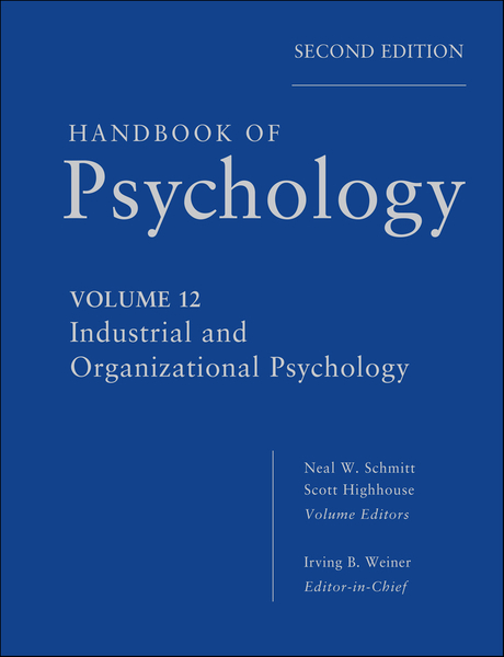 Handbook of Psychology, Industrial and Organizational Psychology