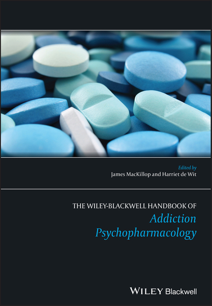 The Wiley-Blackwell Handbook of Addiction Psychopharmacology