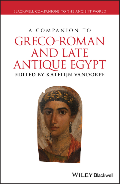 A Companion to Greco-Roman and Late Antique Egypt