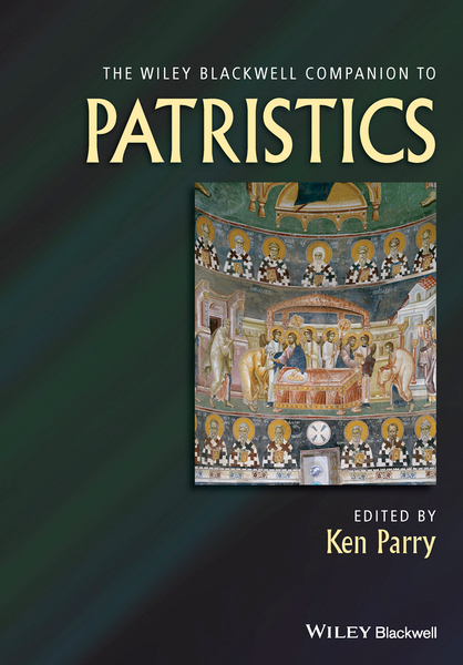 The Wiley Blackwell Companion to Patristics