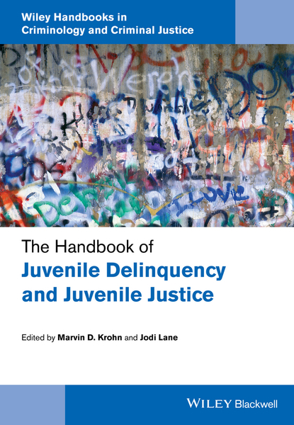 The Handbook of Juvenile Delinquency and Juvenile Justice