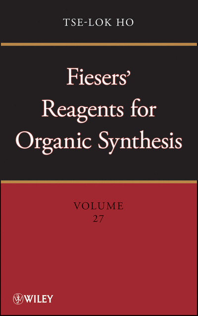 Fiesers' Reagents for Organic Synthesis, Volume 27