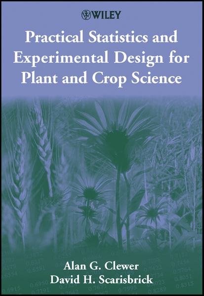 Practical Statistics and Experimental Design for Plant and Crop Science