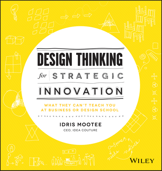 Design Thinking for Strategic Innovation