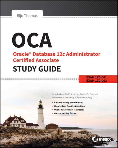 OCA: Oracle Database 12c Administrator Certified Associate Study Guide