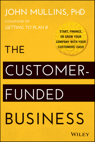 The Customer-Funded Business