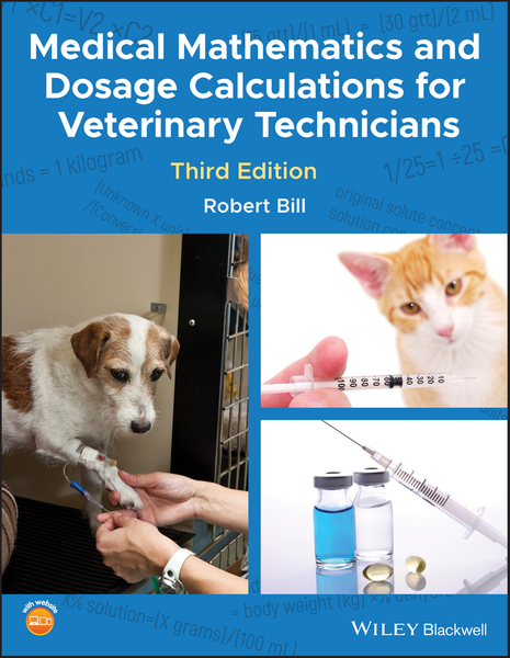 Medical Mathematics and Dosage Calculations for Veterinary Technicians