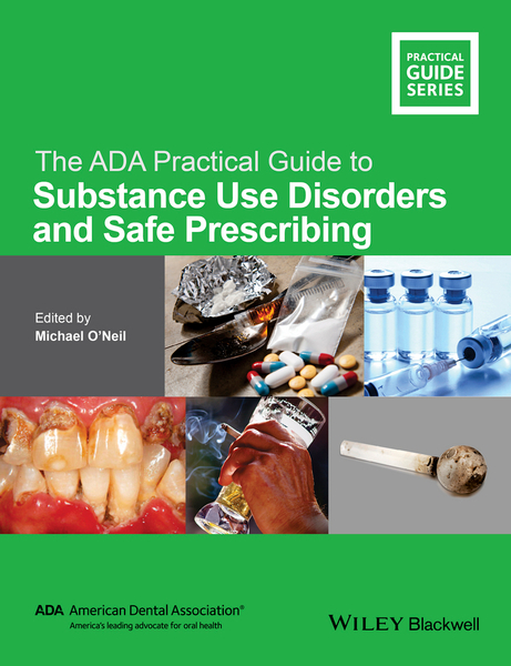 The ADA Practical Guide to Substance Use Disorders and Safe Prescribing