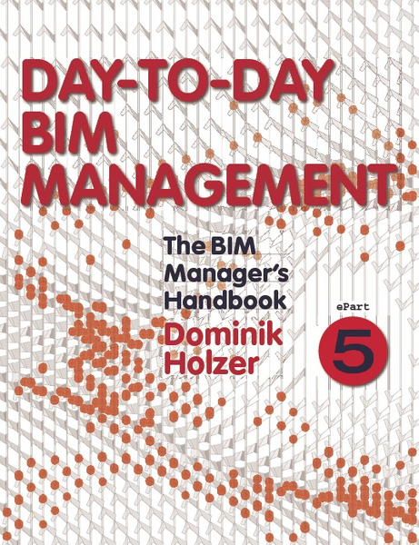 The BIM Manager's Handbook, Part 5