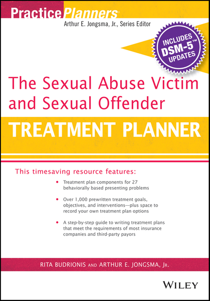 The Sexual Abuse Victim and Sexual Offender Treatment Planner, with DSM 5 Updates