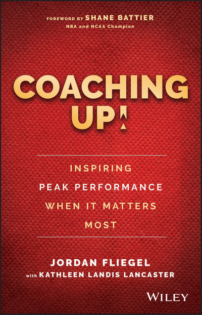 Coaching Up! Inspiring Peak Performance When It Matters Most