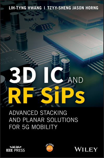 3D IC and RF SiPs: Advanced Stacking and Planar Solutions for 5G Mobility