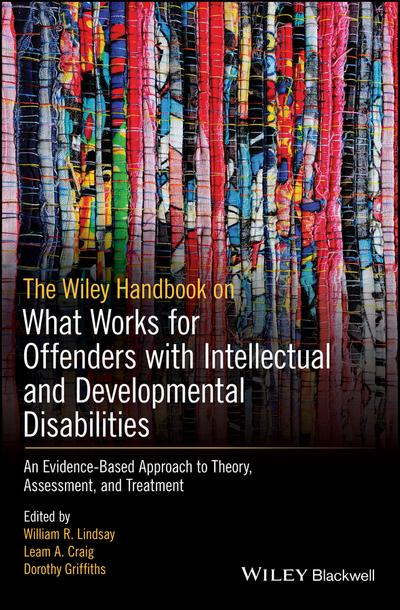 The Wiley Handbook on What Works for Offenders with Intellectual and Developmental Disabilities