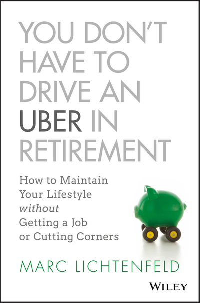 You Don't Have to Drive an Uber in Retirement