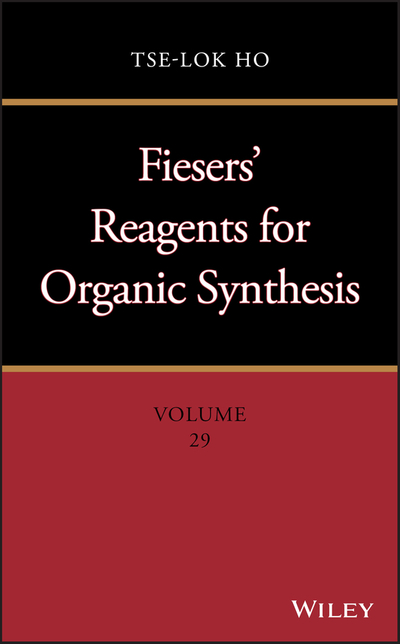 Fiesers' Reagents for Organic Synthesis, Volume 29