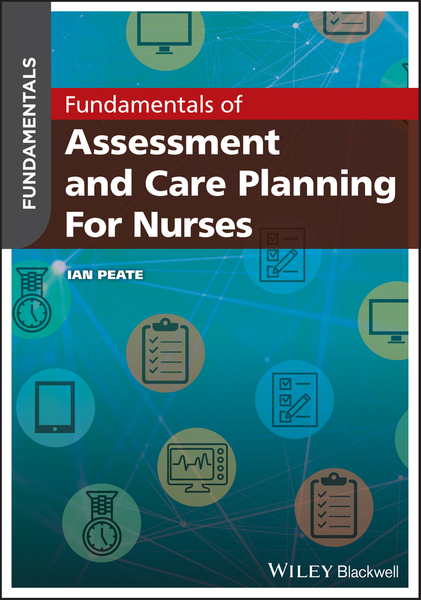 Fundamentals of Assessment and Care Planning for Nurses