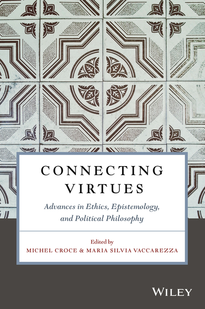 Connecting Virtues: Advances in Ethics, Epistemology, and Political Philosophy