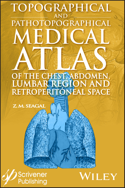 Topographical and Pathotopographical Medical Atlas of the Chest, Abdomen, Lumbar Region, and Retroperitoneal Space