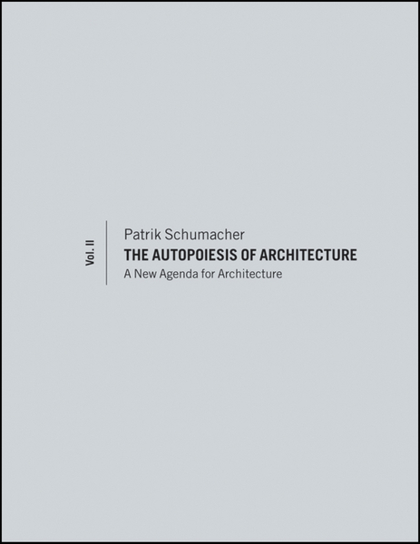 The Autopoiesis of Architecture, Volume II