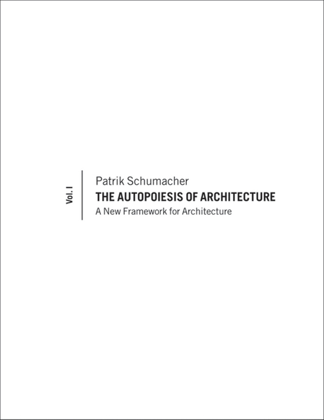 The Autopoiesis of Architecture, Volume I