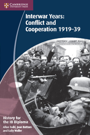 History for the IB Diploma: Interwar Years: Conflict and Cooperation 1919–39