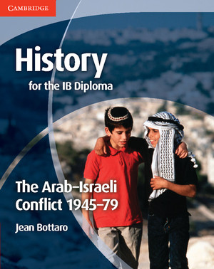 History for the IB Diploma: The Arab–Israeli Conflict 1945–79