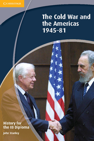 History for the IB Diploma: The Cold War and the Americas 1945–1981