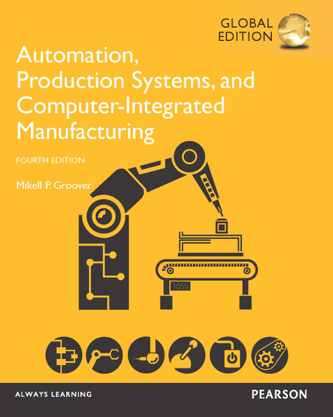 Automation, Production Systems, and Computer-Integrated Manufacturing, Global Edition