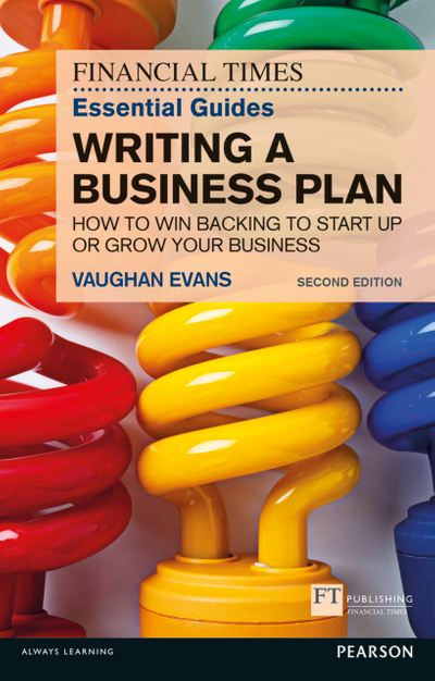 Financial Times Essential Guide to Writing a Business Plan, The