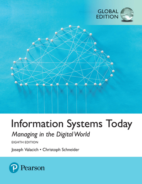 Information Systems Today: Managing the Digital World, Global Edition